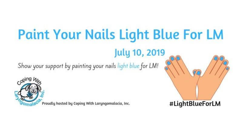 July 10th Coping With Laryngomalacia, Inc. Paint your nails light blue for LM Awareness