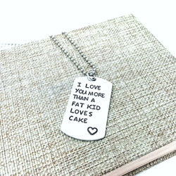 I Love You More Than A Fat Kid Loves Cake, Boyfriend Gift, Girlfriend Gift, Dogtag Necklace, Valentine, Necklaces, HandmadeLoveStories, HandmadeLoveStories , [Handmade_Love_Stories], [Hand_Stamped_Jewelry], [Etsy_Stamped_Jewelry], [Etsy_Jewelry]